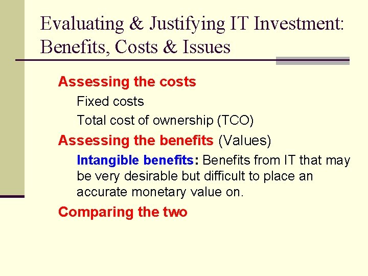 Evaluating & Justifying IT Investment: Benefits, Costs & Issues Assessing the costs Fixed costs