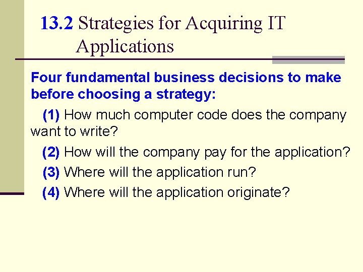 13. 2 Strategies for Acquiring IT Applications Four fundamental business decisions to make before