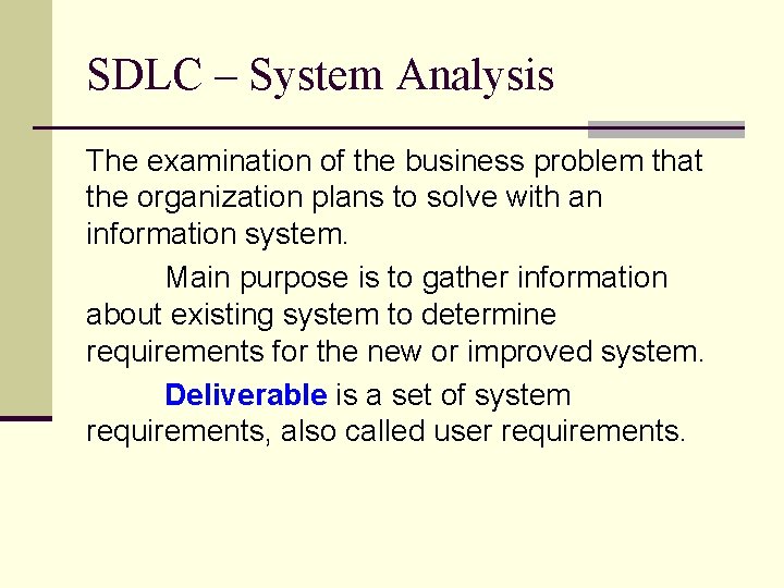 SDLC – System Analysis The examination of the business problem that the organization plans