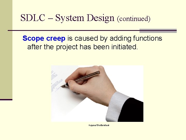 SDLC – System Design (continued) Scope creep is caused by adding functions after the