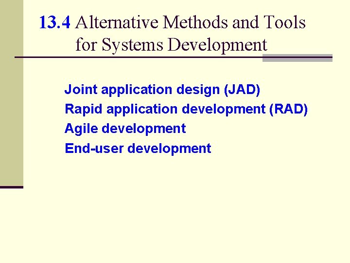 13. 4 Alternative Methods and Tools for Systems Development Joint application design (JAD) Rapid