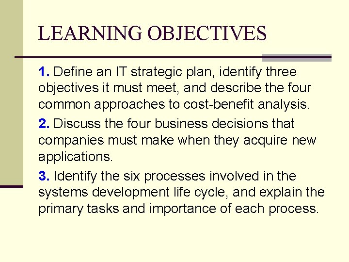 LEARNING OBJECTIVES 1. Define an IT strategic plan, identify three objectives it must meet,