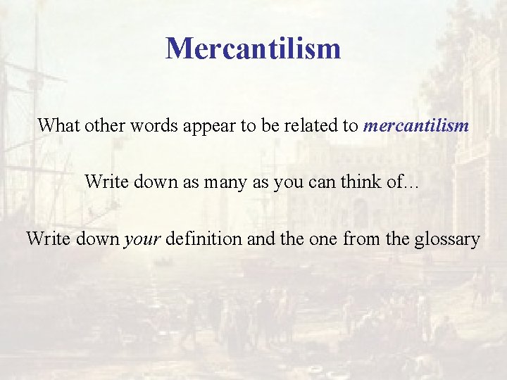 Mercantilism What other words appear to be related to mercantilism Write down as many