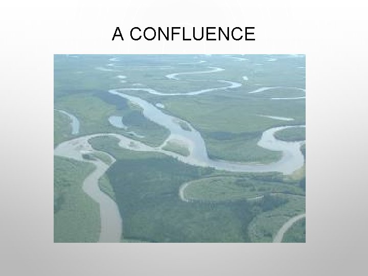 A CONFLUENCE 