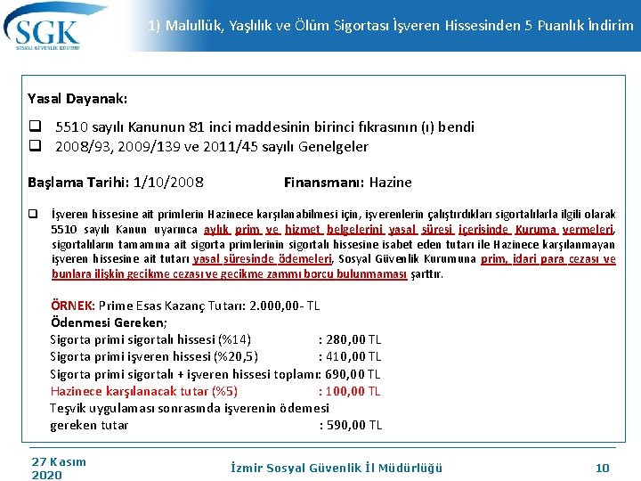 1) Malullük, Yaşlılık ve Ölüm Sigortası İşveren Hissesinden 5 Puanlık İndirim Yasal Dayanak: q