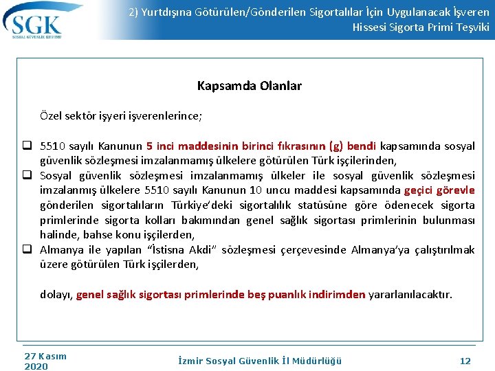 2) Yurtdışına Götürülen/Gönderilen Sigortalılar İçin Uygulanacak İşveren Hissesi Sigorta Primi Teşviki Kapsamda Olanlar Özel