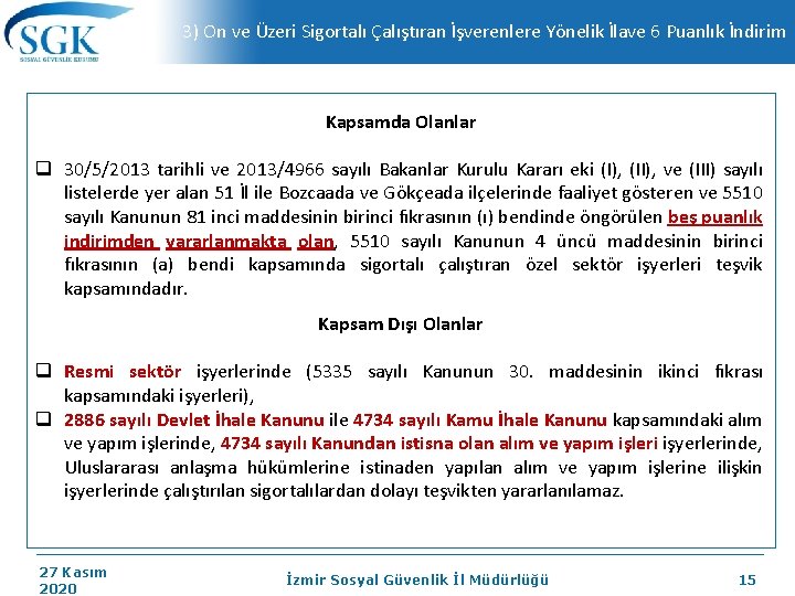 3) On ve Üzeri Sigortalı Çalıştıran İşverenlere Yönelik İlave 6 Puanlık İndirim Kapsamda Olanlar