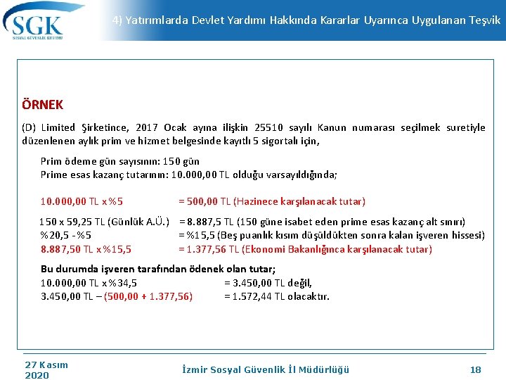 4) Yatırımlarda Devlet Yardımı Hakkında Kararlar Uyarınca Uygulanan Teşvik ÖRNEK (D) Limited Şirketince, 2017