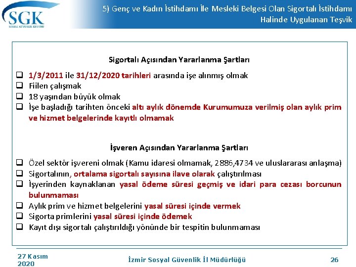 5) Genç ve Kadın İstihdamı İle Mesleki Belgesi Olan Sigortalı İstihdamı Halinde Uygulanan Teşvik