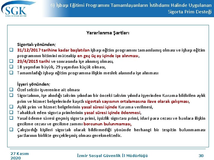 6) İşbaşı Eğitimi Programını Tamamlayanların İstihdamı Halinde Uygulanan Sigorta Prim Desteği Yararlanma Şartları q