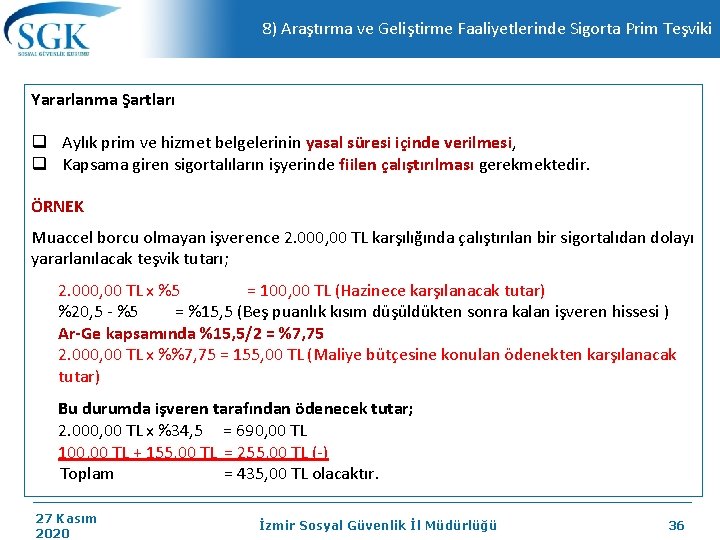 8) Araştırma ve Geliştirme Faaliyetlerinde Sigorta Prim Teşviki Yararlanma Şartları q Aylık prim ve