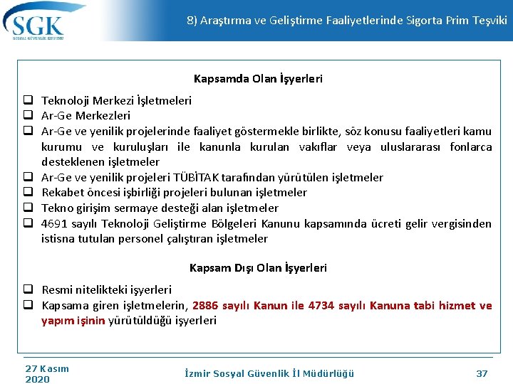 8) Araştırma ve Geliştirme Faaliyetlerinde Sigorta Prim Teşviki Kapsamda Olan İşyerleri q Teknoloji Merkezi