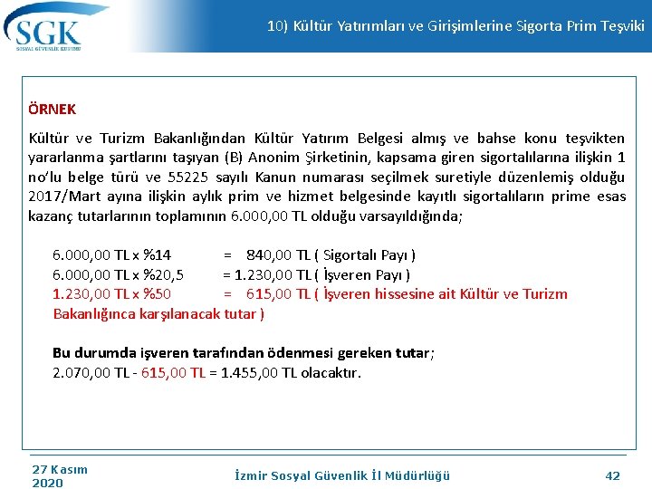 10) Kültür Yatırımları ve Girişimlerine Sigorta Prim Teşviki ÖRNEK Kültür ve Turizm Bakanlığından Kültür