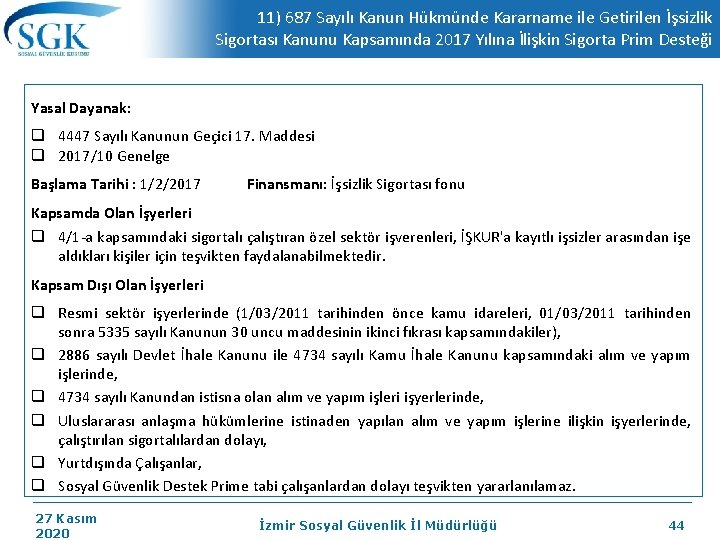 11) 687 Sayılı Kanun Hükmünde Kararname ile Getirilen İşsizlik Sigortası Kanunu Kapsamında 2017 Yılına