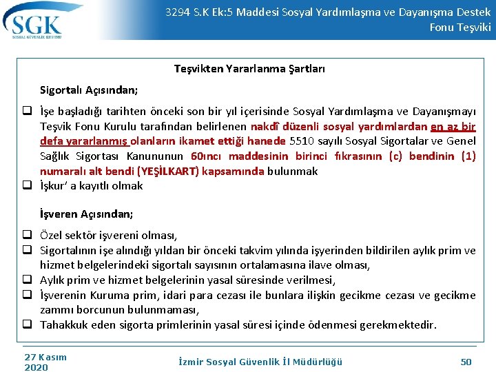 3294 S. K Ek: 5 Maddesi Sosyal Yardımlaşma ve Dayanışma Destek Fonu Teşviki Teşvikten