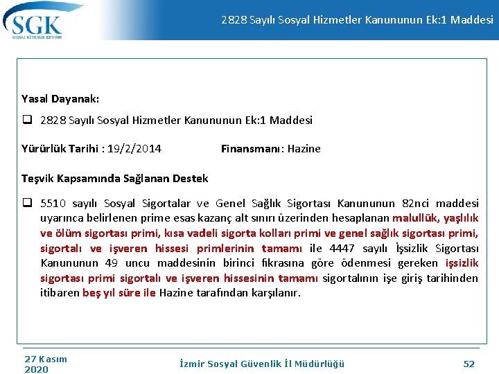 2828 Sayılı Sosyal Hizmetler Kanununun Ek: 1 Maddesi Yasal Dayanak: q 2828 Sayılı Sosyal