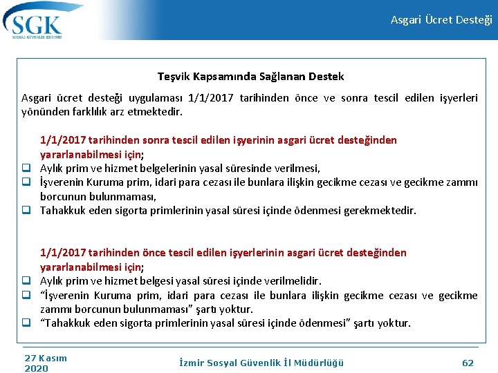 Asgari Ücret Desteği Teşvik Kapsamında Sağlanan Destek Asgari ücret desteği uygulaması 1/1/2017 tarihinden önce