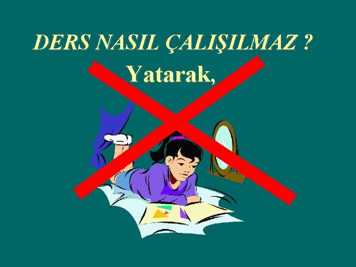 DERS NASIL ÇALIŞILMAZ ? Yatarak, 