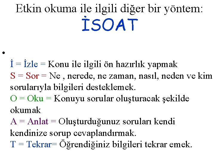 Etkin okuma ile ilgili diğer bir yöntem: İSOAT • İ = İzle = Konu