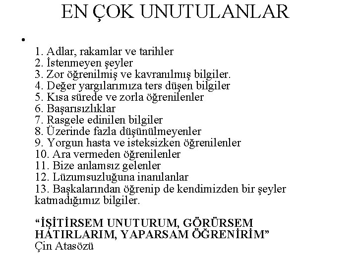 EN ÇOK UNUTULANLAR • 1. Adlar, rakamlar ve tarihler 2. İstenmeyen şeyler 3. Zor