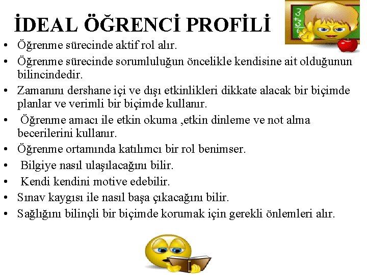 İDEAL ÖĞRENCİ PROFİLİ • Öğrenme sürecinde aktif rol alır. • Öğrenme sürecinde sorumluluğun öncelikle