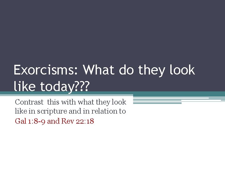 Exorcisms: What do they look like today? ? ? Contrast this with what they