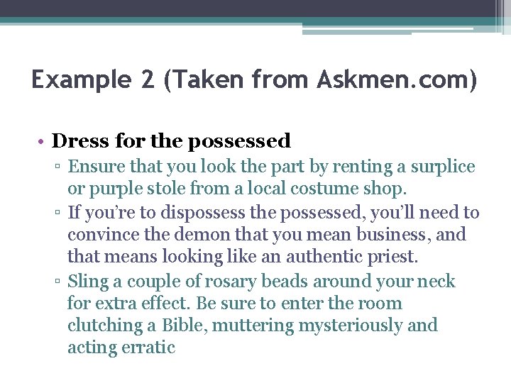 Example 2 (Taken from Askmen. com) • Dress for the possessed ▫ Ensure that