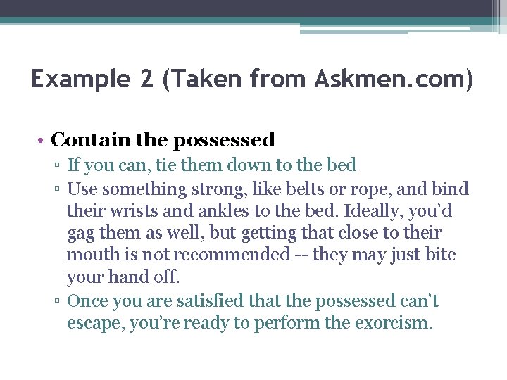 Example 2 (Taken from Askmen. com) • Contain the possessed ▫ If you can,