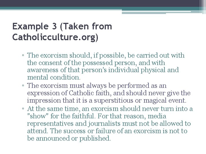 Example 3 (Taken from Catholicculture. org) ▫ The exorcism should, if possible, be carried