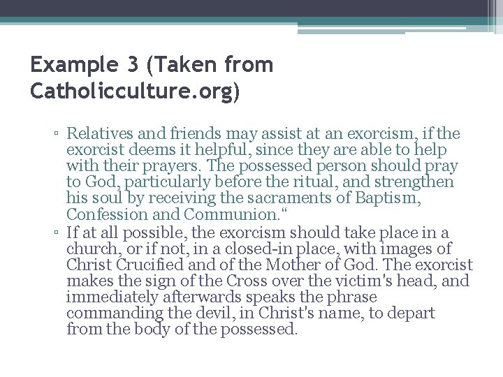 Example 3 (Taken from Catholicculture. org) ▫ Relatives and friends may assist at an
