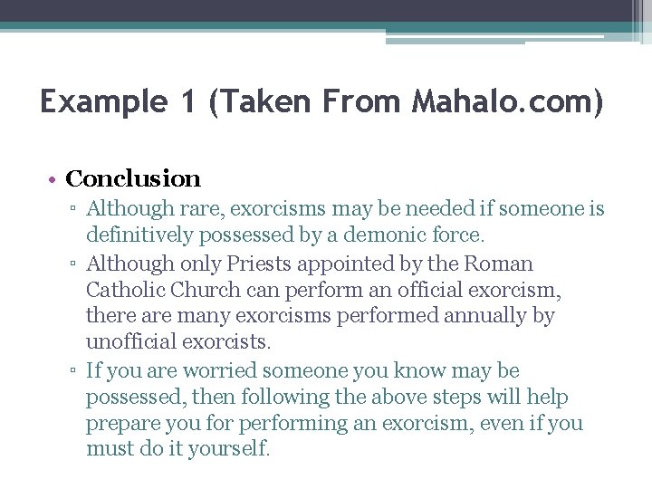 Example 1 (Taken From Mahalo. com) • Conclusion ▫ Although rare, exorcisms may be