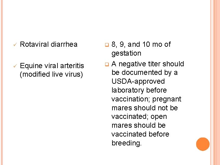 ü Rotaviral diarrhea ü Equine viral arteritis (modified live virus) 8, 9, and 10