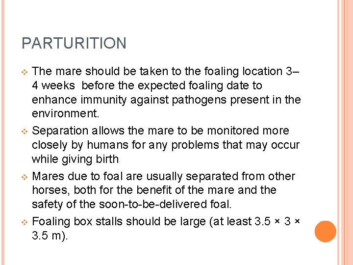 PARTURITION The mare should be taken to the foaling location 3– 4 weeks before