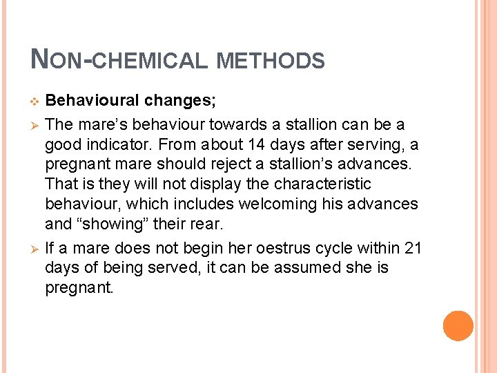 NON-CHEMICAL METHODS v Ø Ø Behavioural changes; The mare’s behaviour towards a stallion can