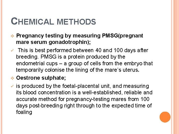 CHEMICAL METHODS v ü Pregnancy testing by measuring PMSG(pregnant mare serum gonadotrophin); This is