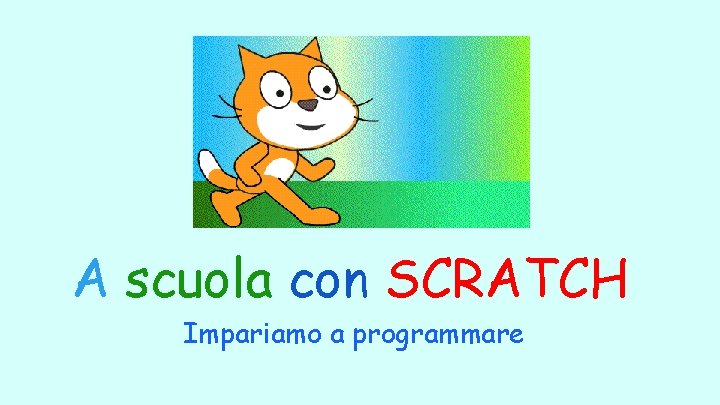 A scuola con SCRATCH Impariamo a programmare 