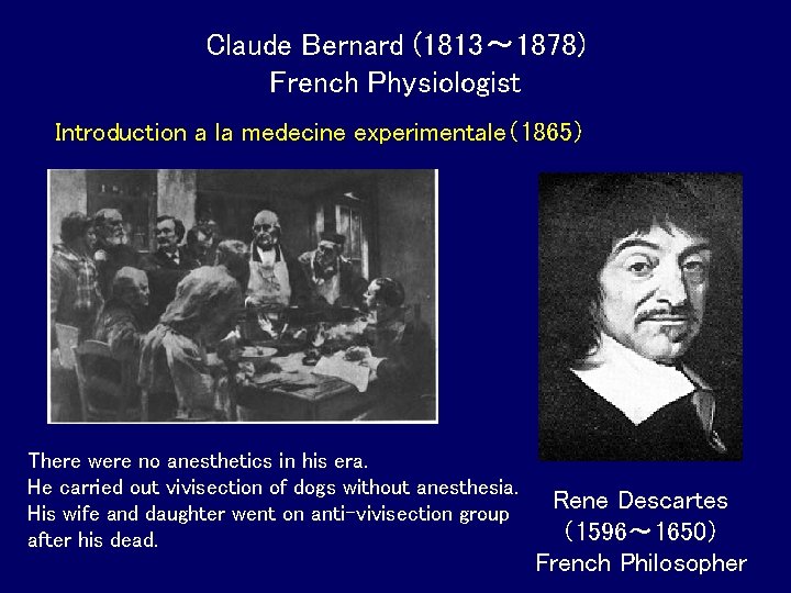 Claude Bernard (1813~ 1878) French Physiologist Introduction a la medecine experimentale(1865) There were no Claude Bernard (1813~ 1878) French Physiologist Introduction a la medecine experimentale(1865) There were no