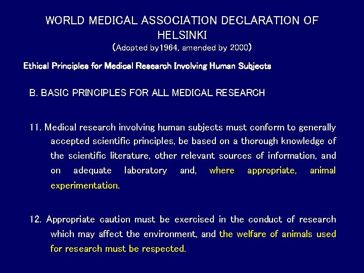 WORLD MEDICAL ASSOCIATION DECLARATION OF HELSINKI (Adopted by 1964, amended by 2000) Ethical Principles WORLD MEDICAL ASSOCIATION DECLARATION OF HELSINKI (Adopted by 1964, amended by 2000) Ethical Principles