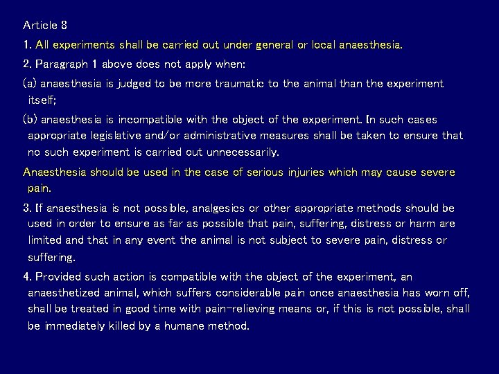 Article 8 1. All experiments shall be carried out under general or local anaesthesia. Article 8 1. All experiments shall be carried out under general or local anaesthesia.