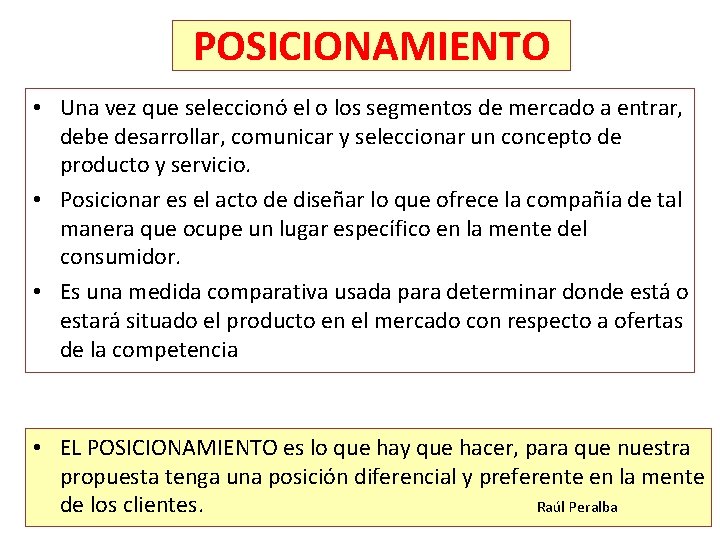 POSICIONAMIENTO • Una vez que seleccionó el o los segmentos de mercado a entrar,