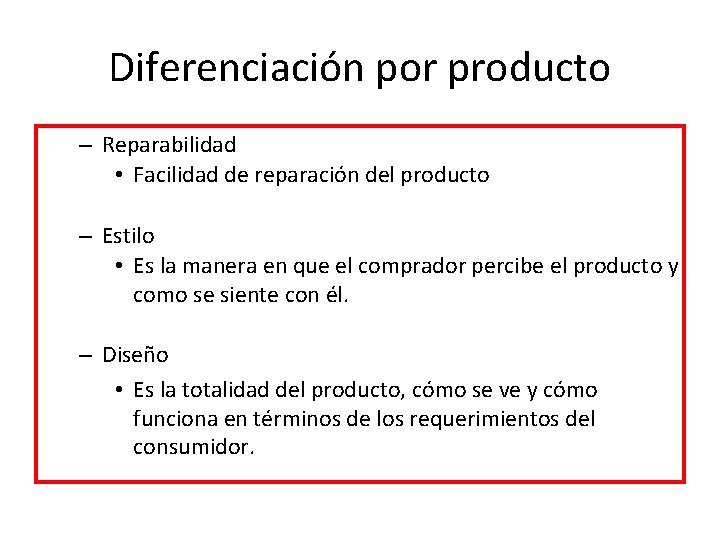Diferenciación por producto – Reparabilidad • Facilidad de reparación del producto – Estilo •