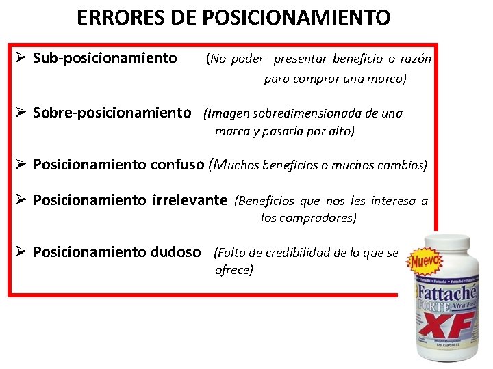 ERRORES DE POSICIONAMIENTO Ø Sub-posicionamiento (No poder presentar beneficio o razón para comprar una