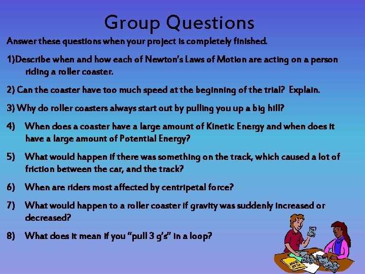 Group Questions Answer these questions when your project is completely finished. 1)Describe when and