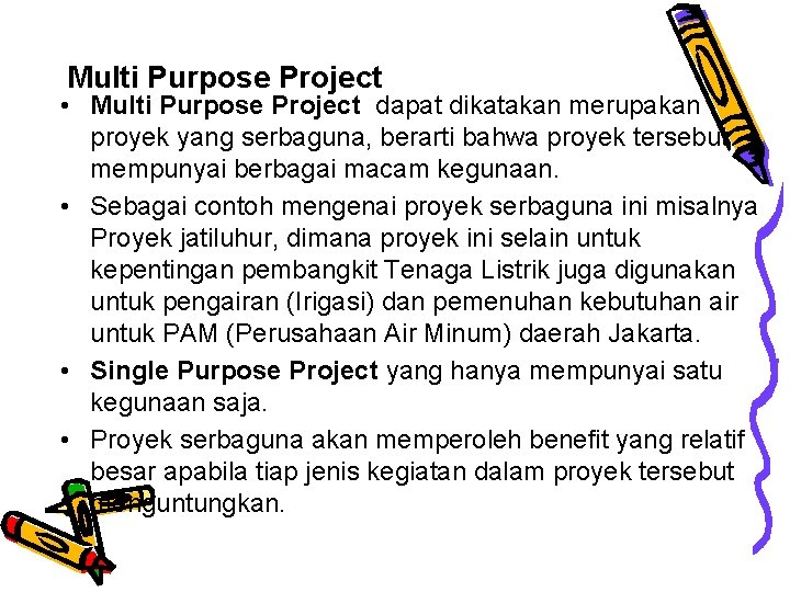 Multi Purpose Project • Multi Purpose Project dapat dikatakan merupakan proyek yang serbaguna, berarti