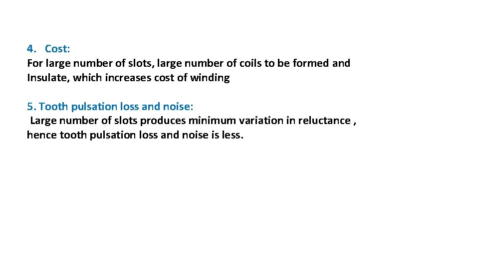 4. Cost: For large number of slots, large number of coils to be formed