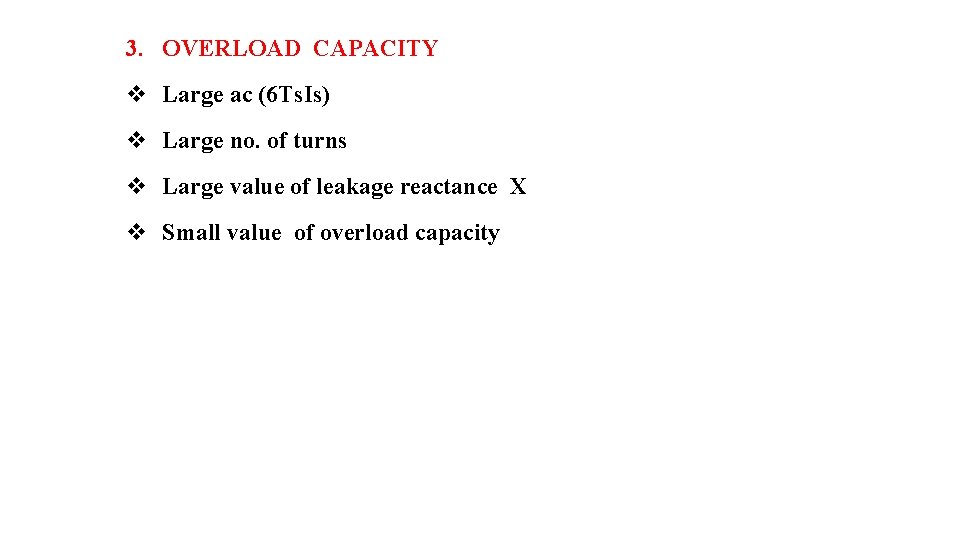 3. OVERLOAD CAPACITY v Large ac (6 Ts. Is) v Large no. of turns