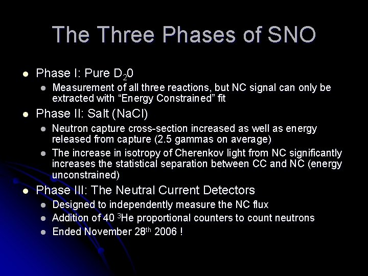 The Three Phases of SNO l Phase I: Pure D 20 l l Phase