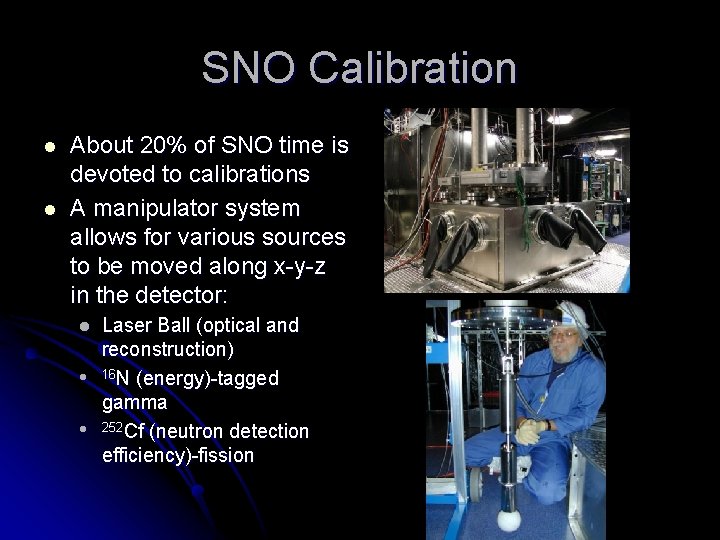 SNO Calibration l l About 20% of SNO time is devoted to calibrations A