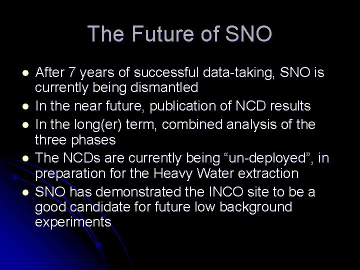 The Future of SNO l l l After 7 years of successful data-taking, SNO