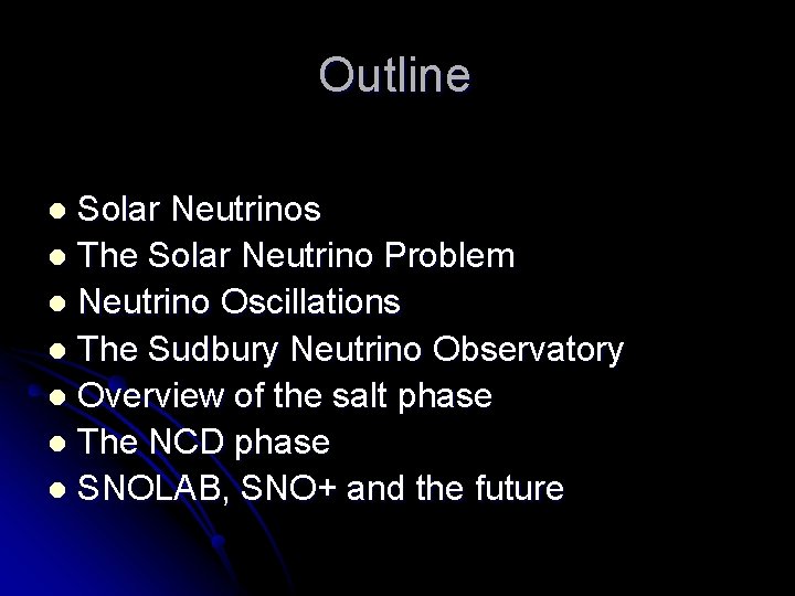 Outline Solar Neutrinos l The Solar Neutrino Problem l Neutrino Oscillations l The Sudbury